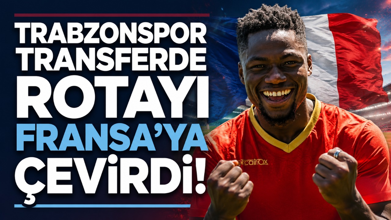 Trabzonspor transferde rotayı Fransa’ya çevirdi!