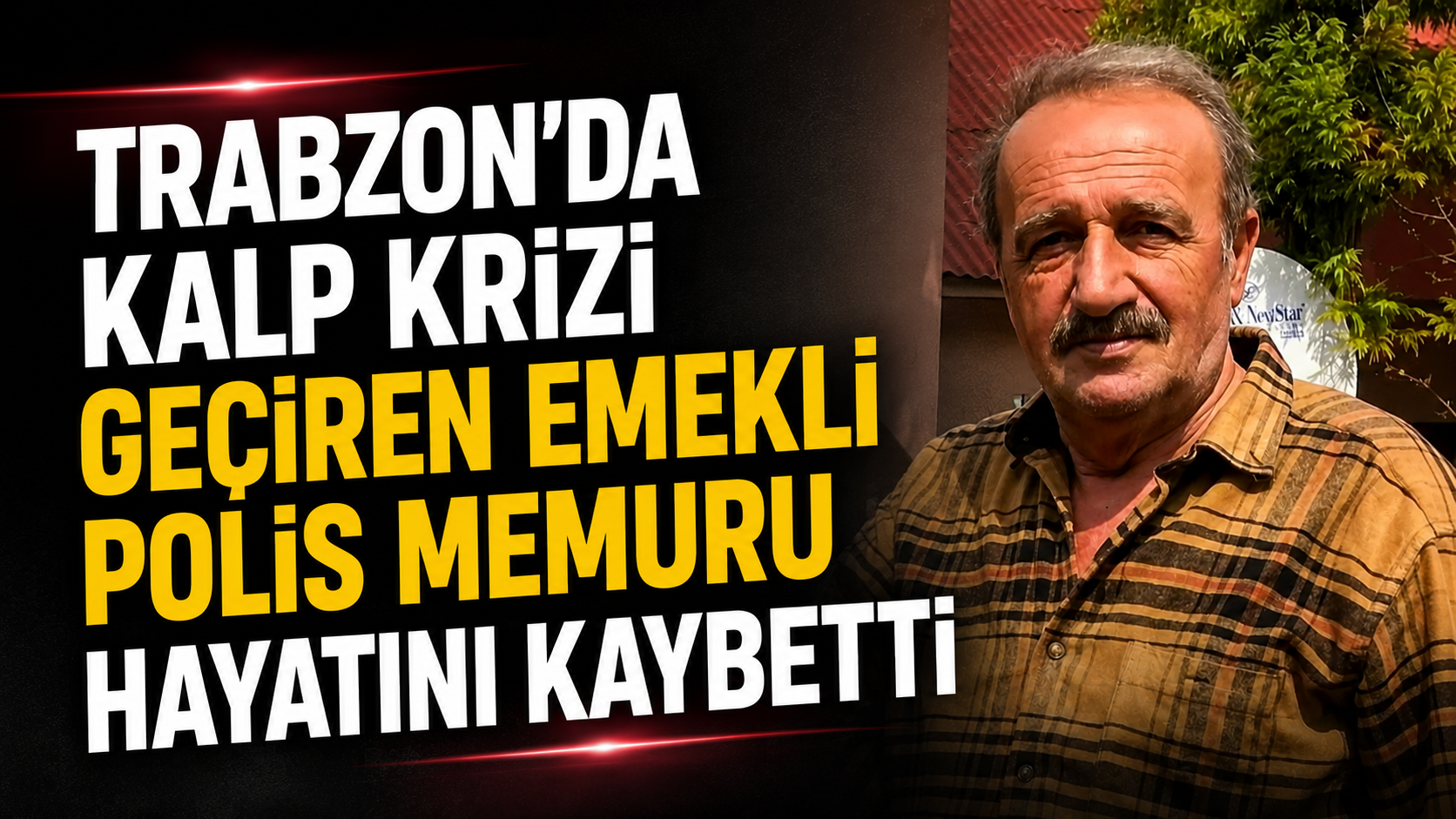 Trabzon'da kalp krizi geçiren emekli polis memuru hayatını kaybetti