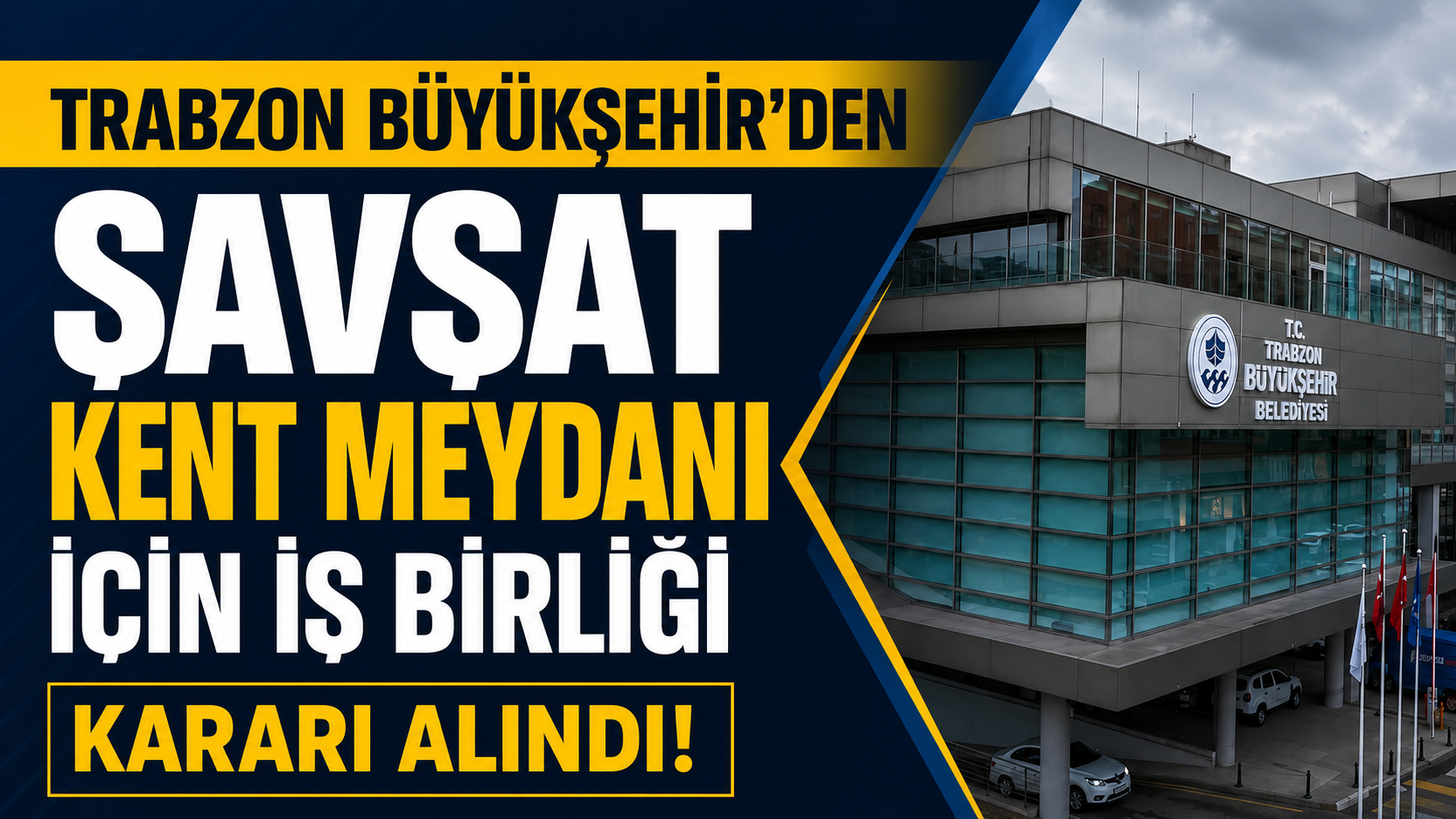 Trabzon Büyükşehir’den Şavşat Kent Meydanı için iş birliği kararı
