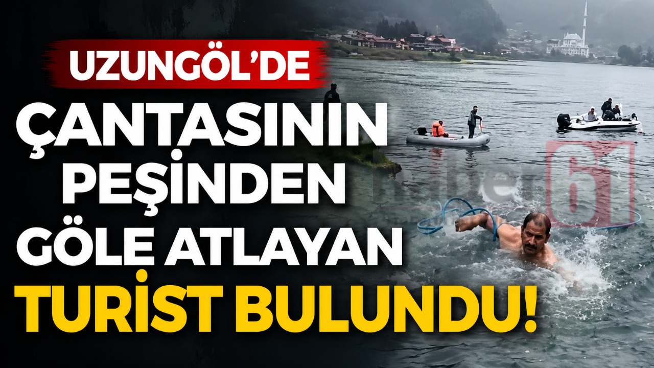 Uzungöl'de çantasının peşinden göle atlayan turist bulundu!