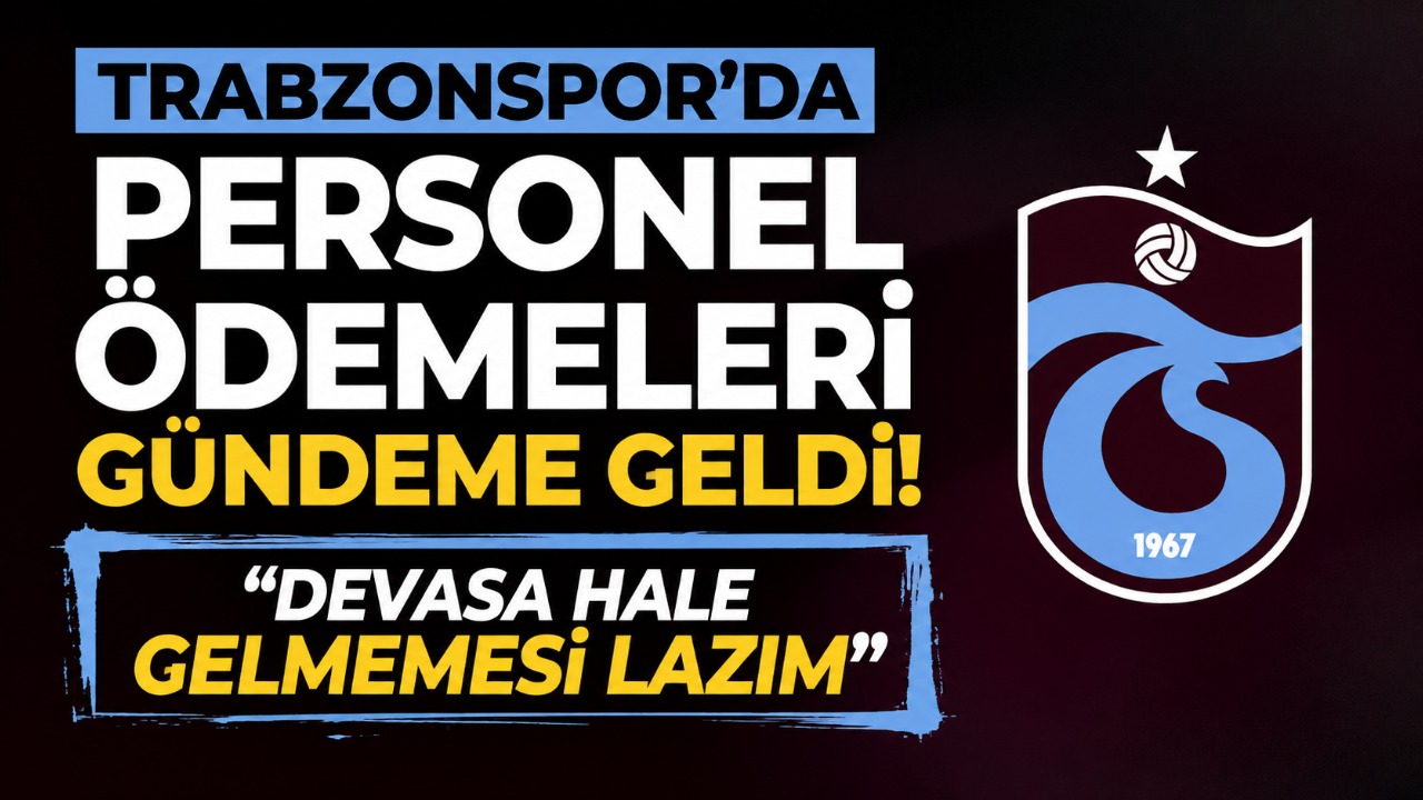 Trabzonspor’da personel ödemeleri gündeme geldi! “Devasa hale gelmemesi lazım”