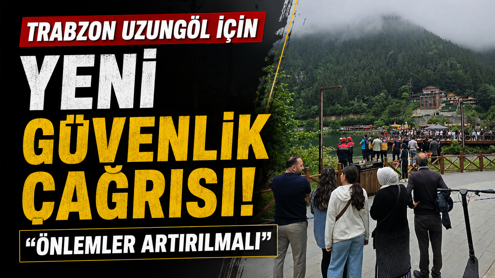 Trabzon Uzungöl için yeni güvenlik çağrısı: "Önlemler artırılmalı"