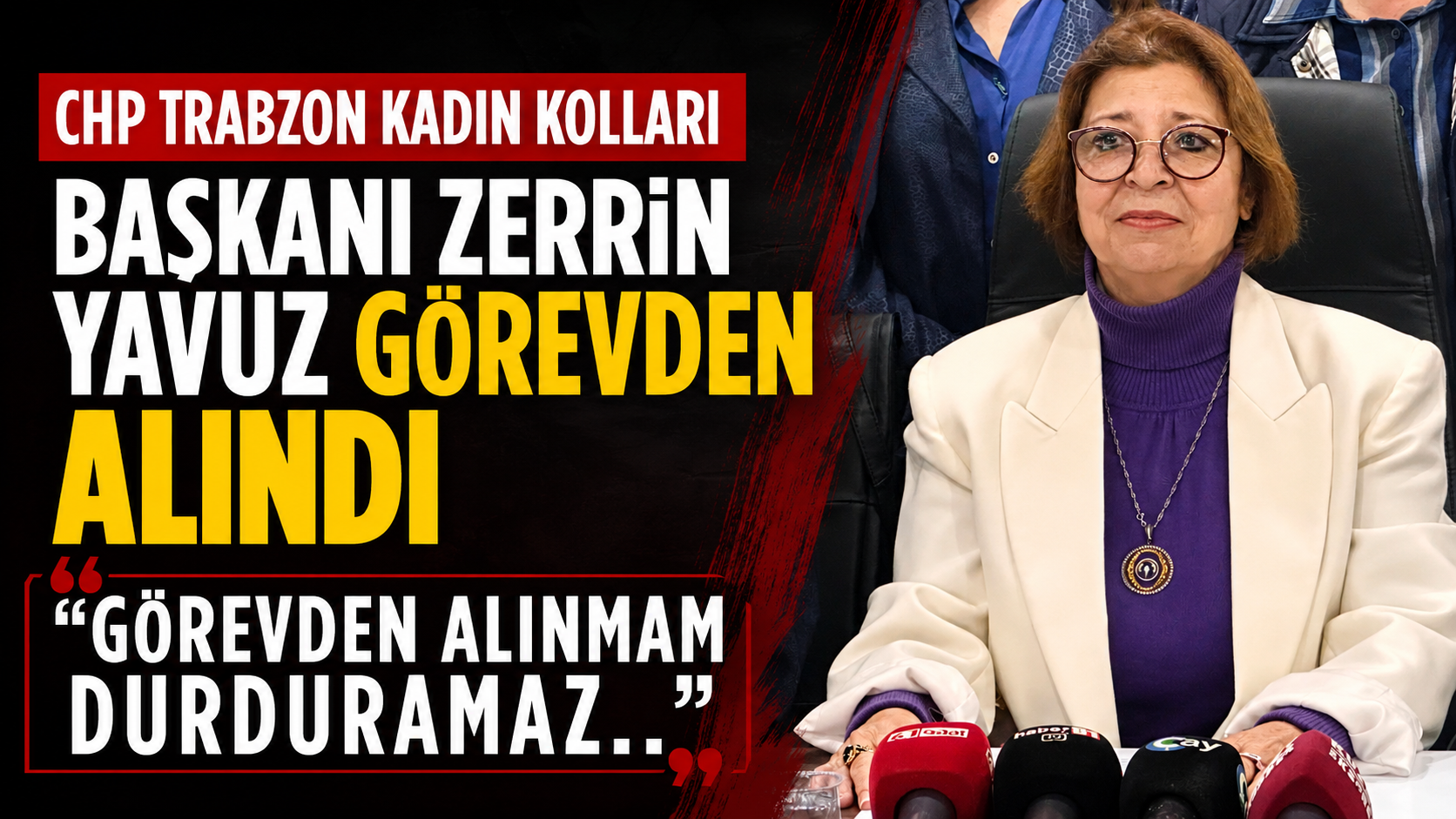 CHP Trabzon Kadın Kolları Başkanı Zerrin Yavuz görevden alındı "Görevden alınmam durduramaz"