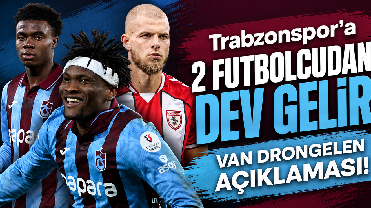 Trabzonspor’a 2 futbolcudan dev gelir ve Van Drongelen açıklaması!