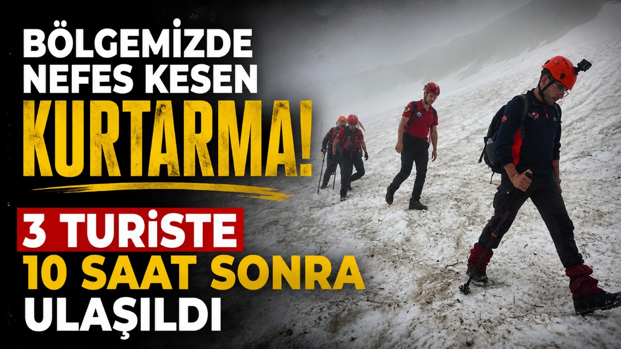 Bölgemizde nefes kesen kurtarma! 3 turiste 10 saat sonra ulaşıldı