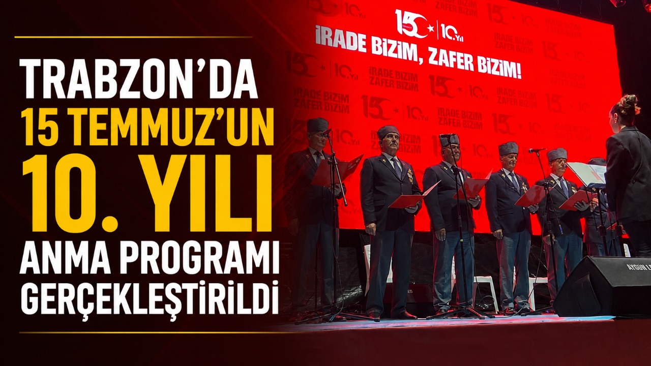 Trabzon’da 15 Temmuz’un 10. yılı anma programı gerçekleştirildi
