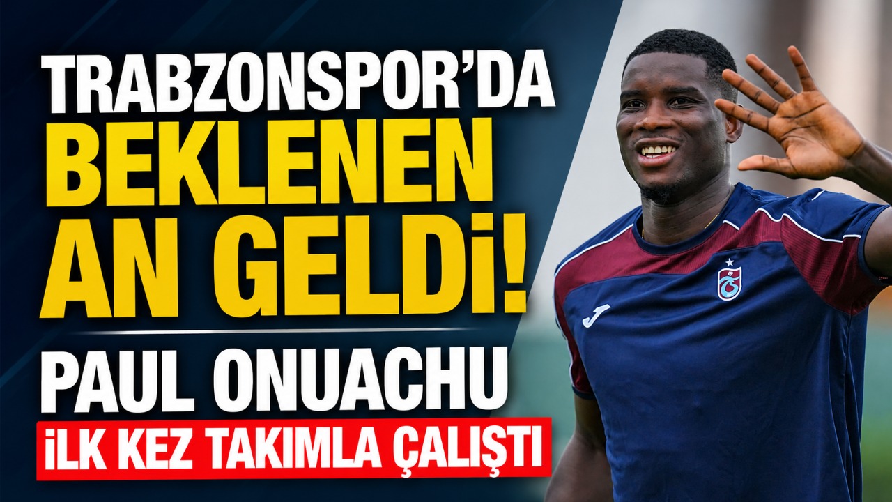 Trabzonspor'da beklenen an geldi! Paul Onuachu ilk kez takımla çalıştı