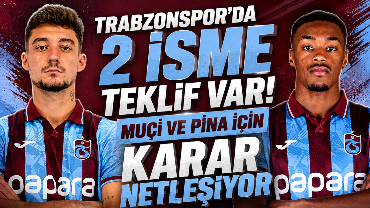 Trabzonspor’da 2 isme teklif var! Muçi ve Pina için karar netleşiyor