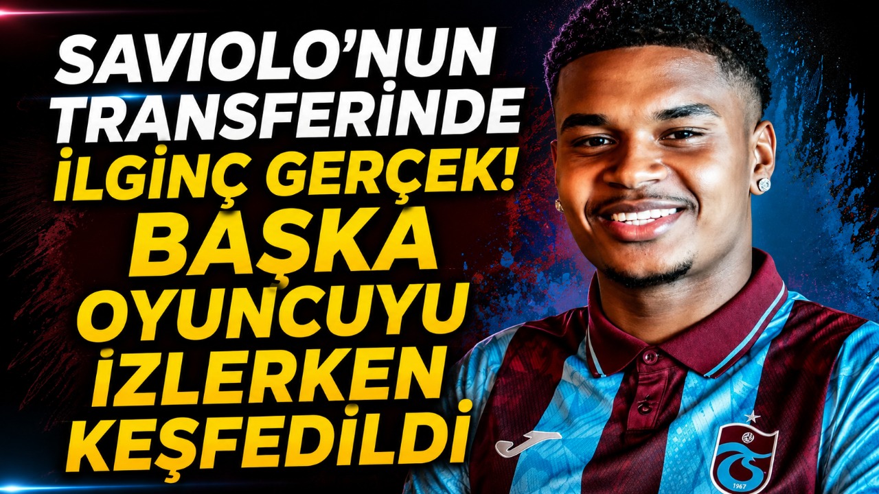 Saviolo’nın transferindeki ilginç gerçek! Başka oyuncuyu izlerken keşfedildi
