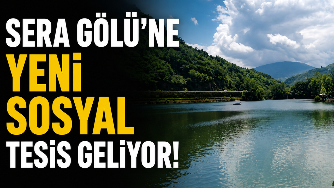 Sera Gölü'ne yeni sosyal tesis geliyor! Restoran ve düğün salonu yapılacak