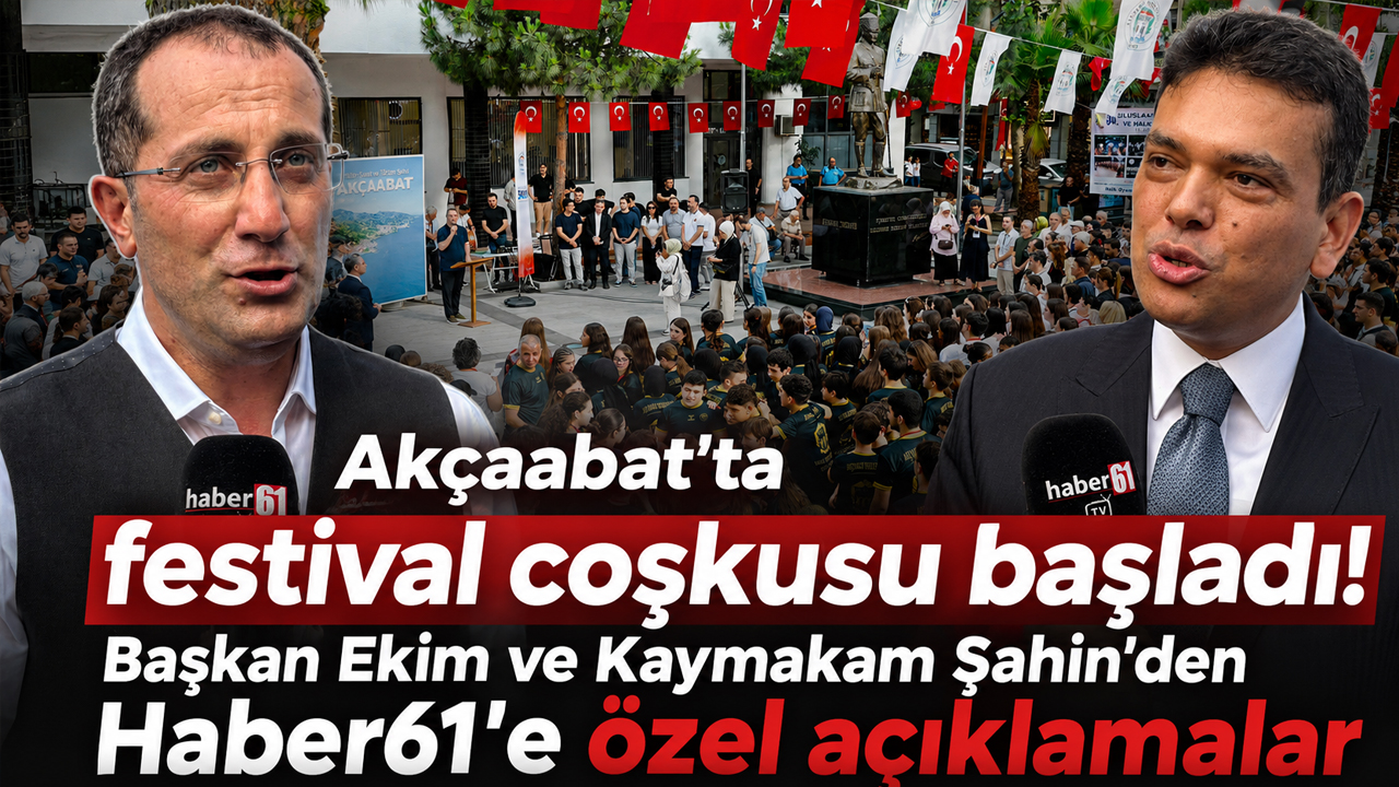 Akçaabat’ta festival coşkusu başladı! Başkan Ekim ve Kaymakam Şahin’den Haber61’e özel açıklamalar