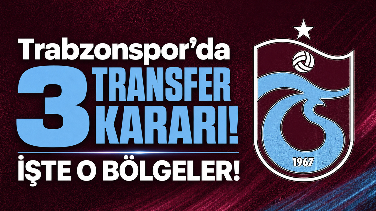 Trabzonspor’da 3 transfer kararı! İşte o bölgeler!