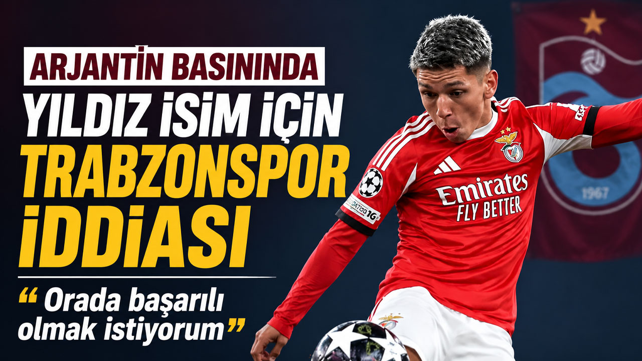Arjantin basınında yıldız isim için Trabzonspor iddiası "Orada başarılı olmak istiyorum"