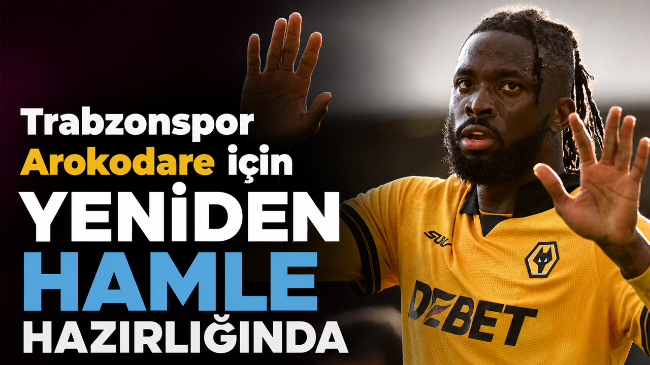 Trabzonspor Arokodare için yeniden hamle hazırlığında
