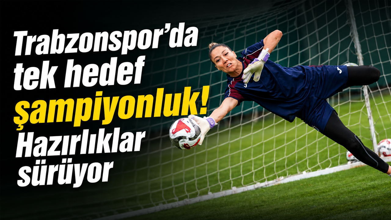 Trabzonspor’da tek hedef şampiyonluk! Hazırlıklar sürüyor