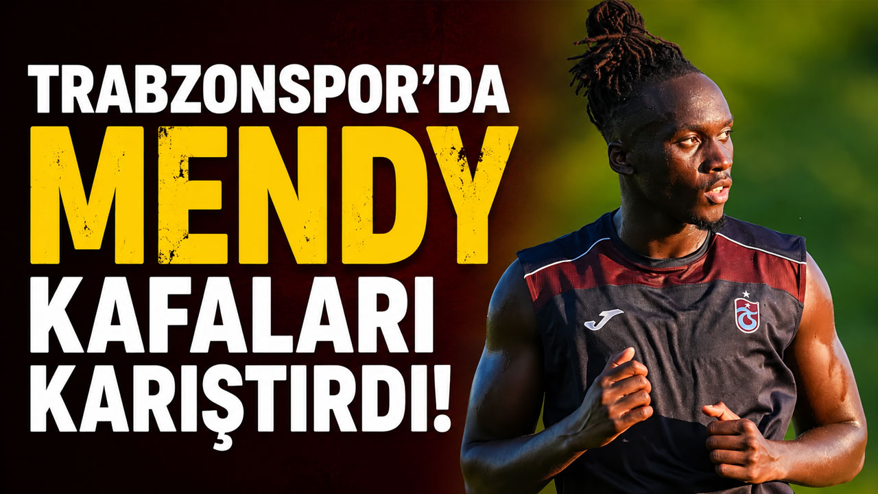 Trabzonspor'da Mendy kafaları karıştırdı!