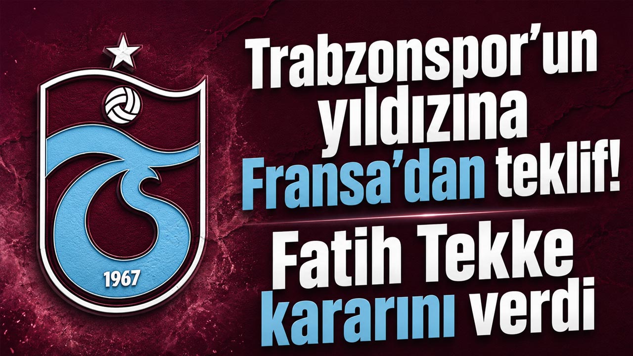 Trabzonspor’un yıldızına Fransa’dan teklif! Fatih Tekke kararını verdi