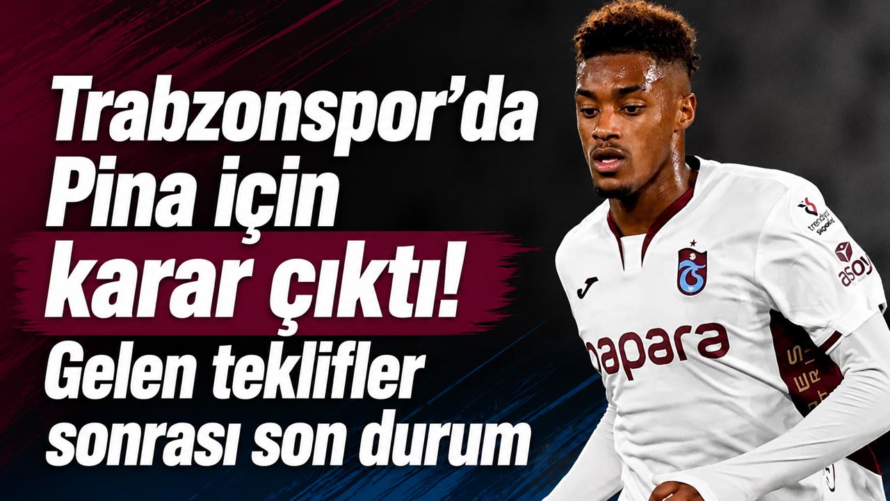 Trabzonspor’da Pina için karar çıktı! Gelen teklifler sonrası son durum