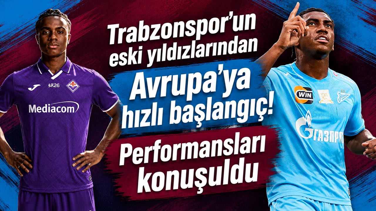 Trabzonspor’un eski yıldızlarından Avrupa’ya hızlı başlangıç! Performansları konuşuldu