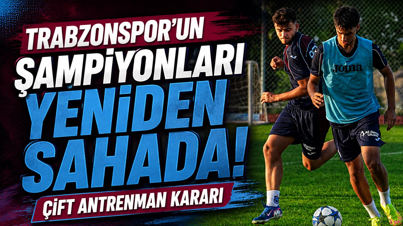 Trabzonspor’un şampiyonları yeniden sahada! Çift antrenman kararı