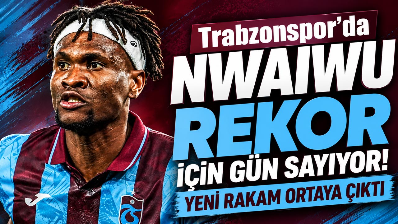 Trabzonspor’da Nwaiwu rekor için gün sayıyor! Yeni rakam ortaya çıktı