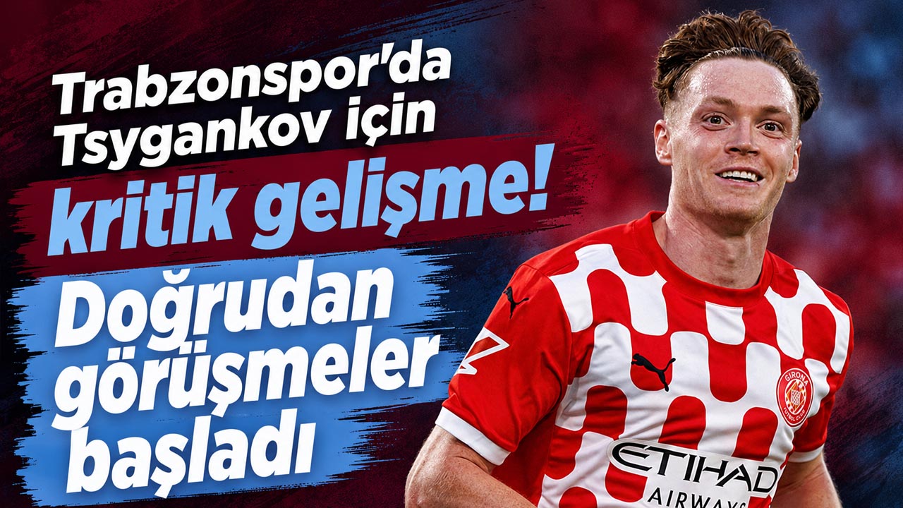 Trabzonspor’da Tsygankov için kritik gelişme! Doğrudan görüşmeler başladı