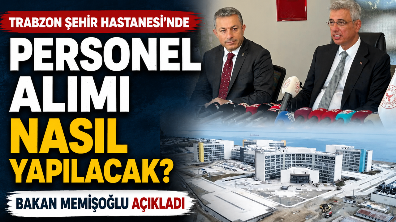 Trabzon Şehir Hastanesi'ne personel alımı nasıl yapılacak? Bakan Memişoğlu açıkladı