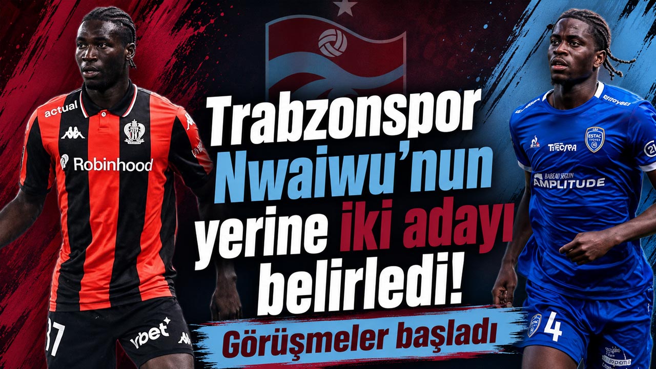 Trabzonspor Nwaiwu’nun yerine iki adayı belirledi! Görüşmeler başladı