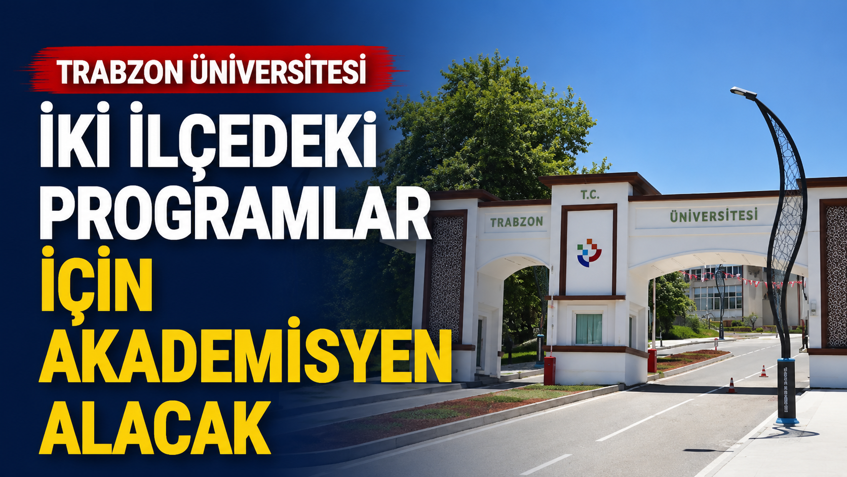 Trabzon Üniversitesi iki ilçedeki programlar için akademisyen alacak