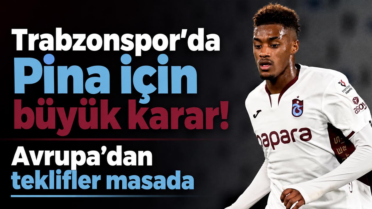 Trabzonspor’da Pina için büyük karar! Avrupa’dan teklifler masada