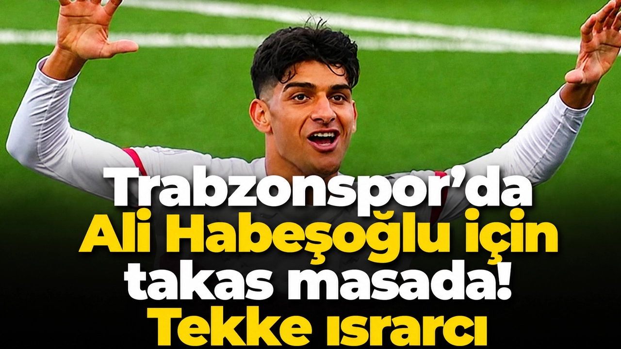 Trabzonspor’da Ali Habeşoğlu için takas masada! Tekke ısrarcı