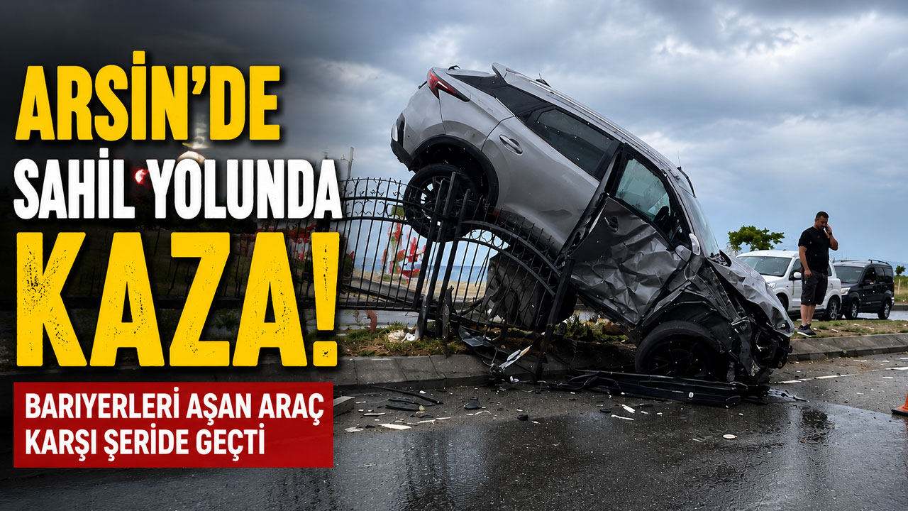 Arsin'de kaza! Bariyerleri aşan araç karşı şeride geçti