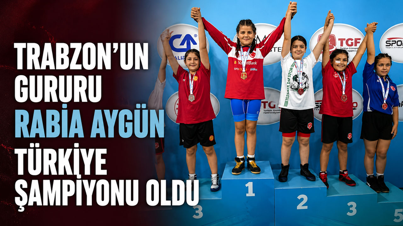 Trabzon’un gururu Rabia Aygün Türkiye şampiyonu oldu