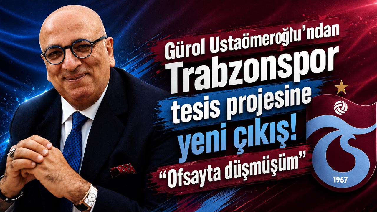 Gürol Ustaömeroğlu’ndan Trabzonspor tesis projesine yeni çıkış! “Ofsayta düşmüşüm”