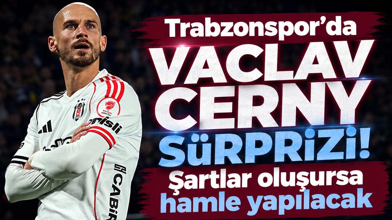 Trabzonspor’da Vaclav Cerny sürprizi!