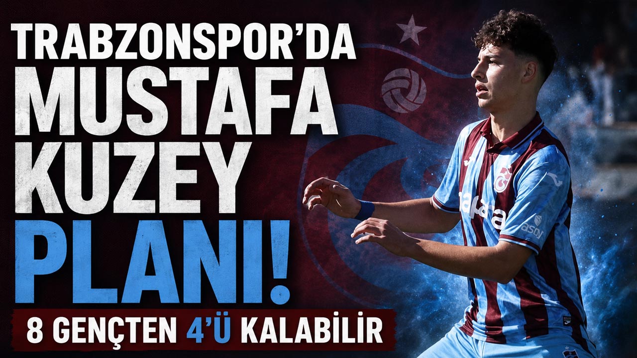 Trabzonspor’da Mustafa Kuzey planı! 8 gençten 4’ü kalabilir