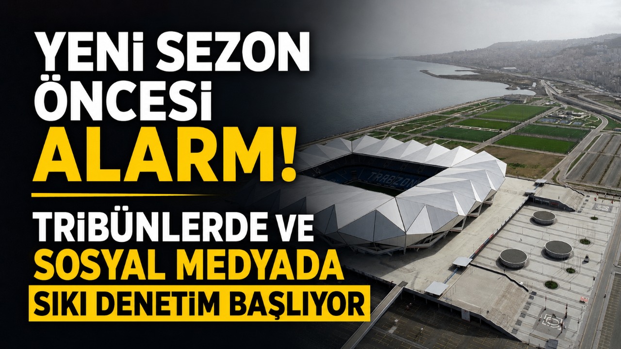 Yeni sezon öncesi alarm! Tribünlerde ve sosyal medyada sıkı denetim başlıyor