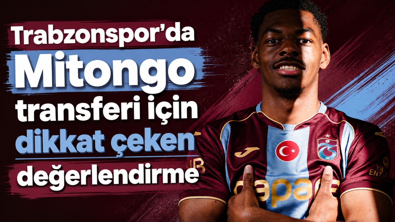 Trabzonspor'da Mitongo transferi için dikkat çeken değerlendirme