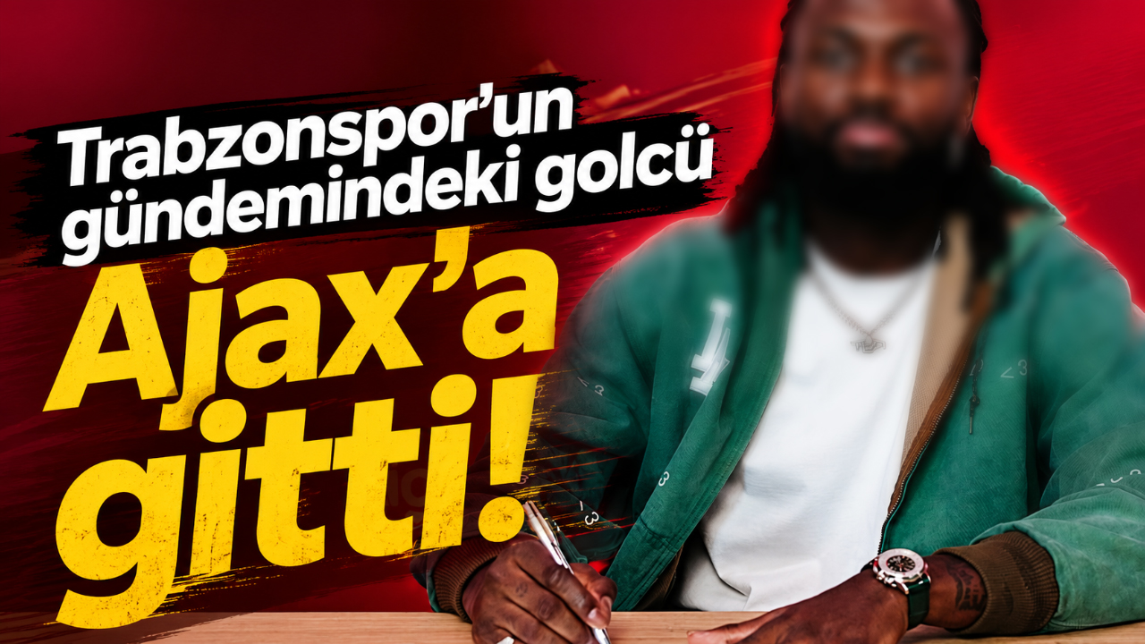 Trabzonspor’un gündemindeki golcü Ajax’a gitti!