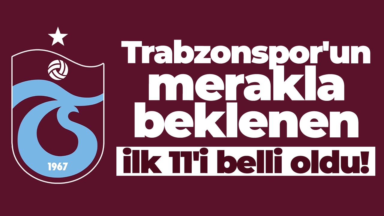 Trabzonspor’un Al Sadd karşısındaki ilk 11’i belli oldu