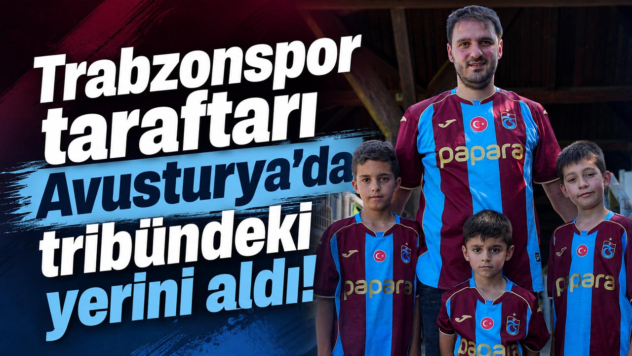 Trabzonspor taraftarı Avusturya’da tribündeki yerini aldı! İlk maçtan farklı olacak