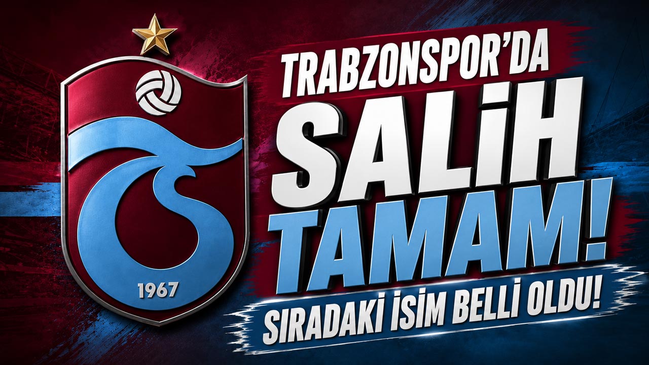 Trabzonspor’da Salih tamam! Sıradaki isim belli oldu!
