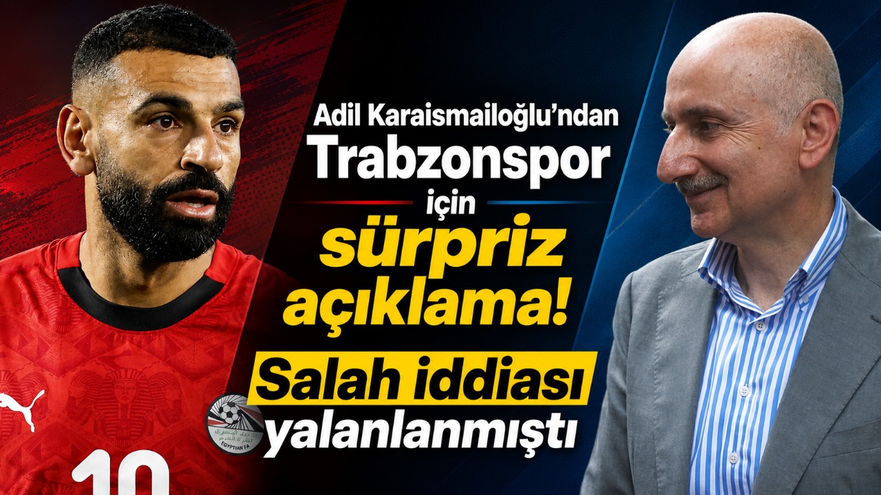 Adil Karaismailoğlu’ndan Trabzonspor için sürpriz açıklama! Salah iddiası yalanlanmıştı