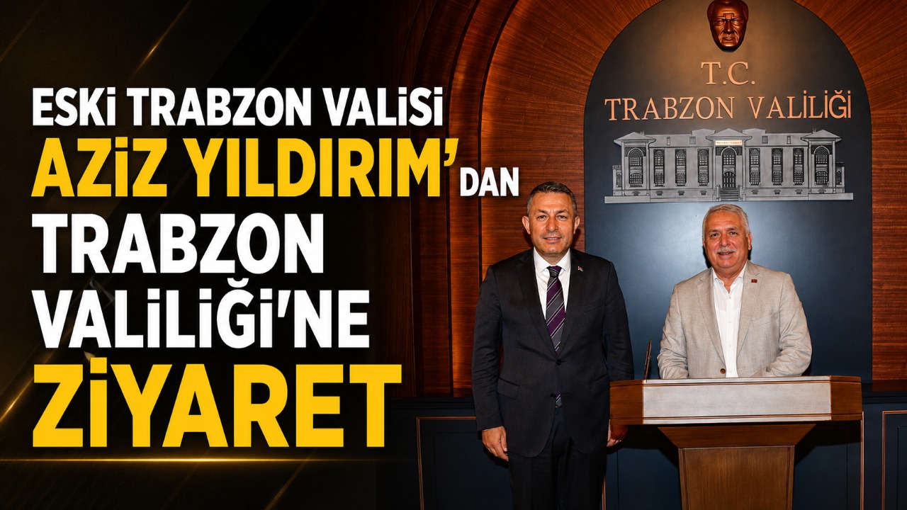 Eski Trabzon Valisi Aziz Yıldırım’dan Trabzon Valiliği’ne ziyaret