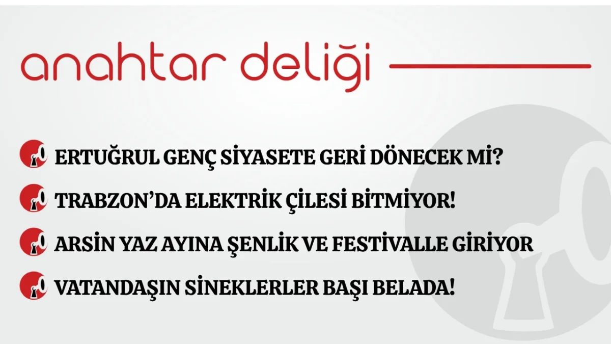 Anahtar Deliği 08.07.2026 Ertuğrul Genç siyasete geri dönecek mi?