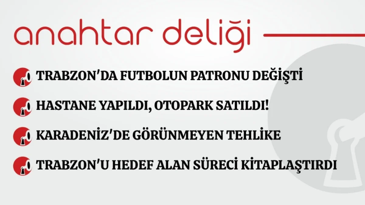 Anahtar Deliği 01.08.2026 Trabzon'da futbolun patronu değişti..işte o isim