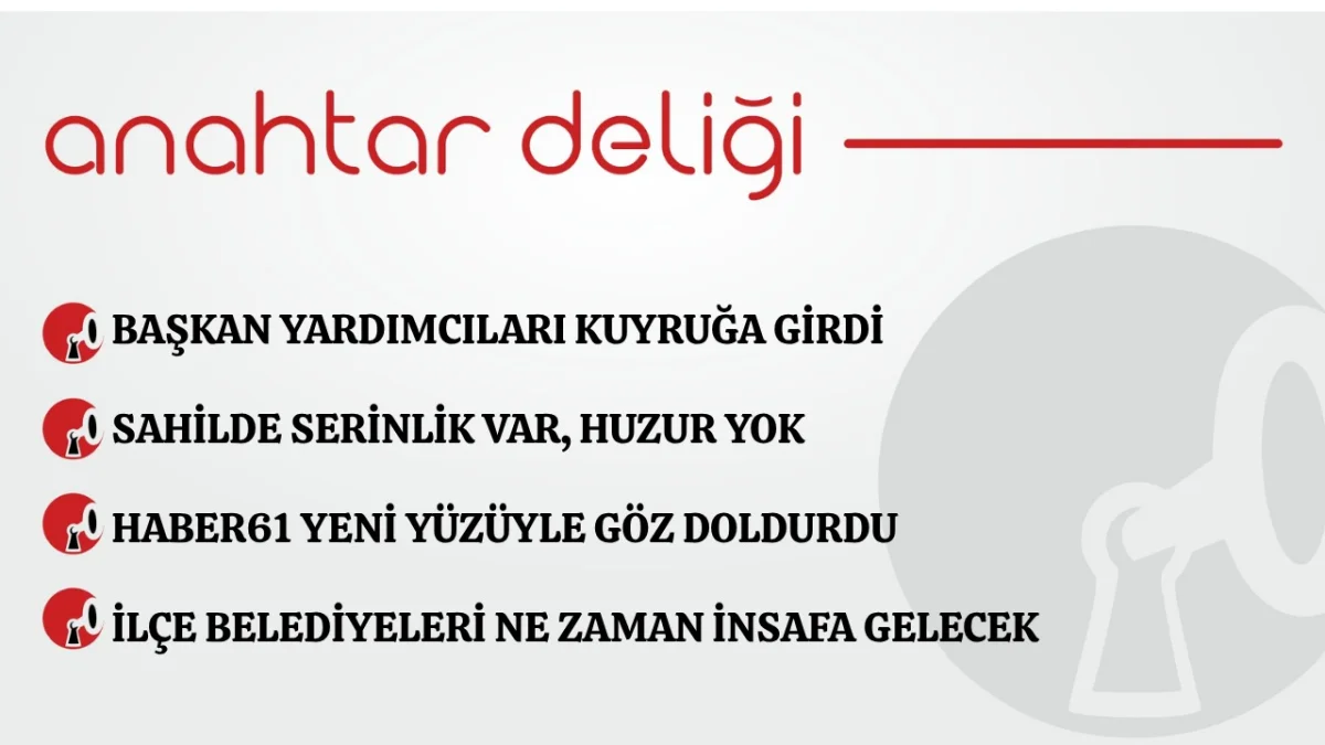 Anahtar Deliği 03.07.2026 Başkan yardımcıları kuyruğa girdi