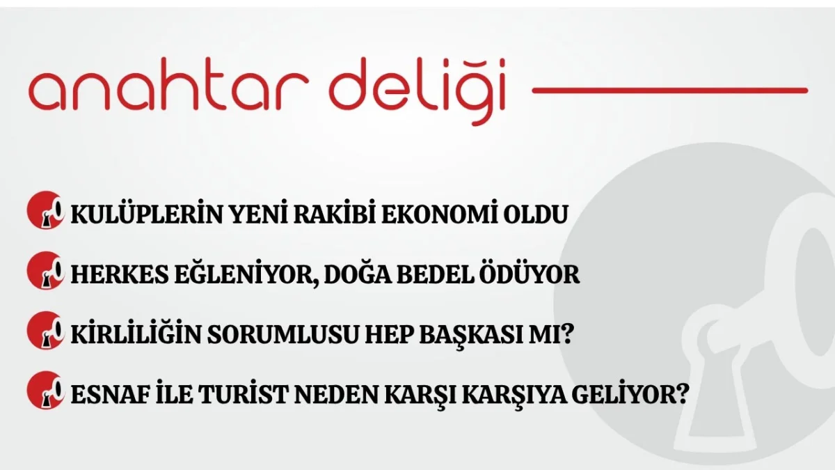 Anahtar Deliği 24.07.2026 KULÜPLERİN YENİ RAKİBİ EKONOMİ OLDU