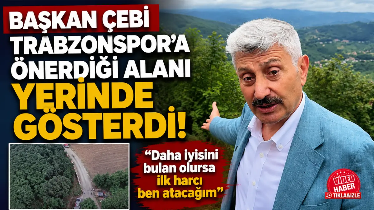 Başkan Çebi Trabzonspor'a önerdiği alanı yerinde gösterdi! "Daha iyisini bulan olursa ilk harcı ben atacağım"