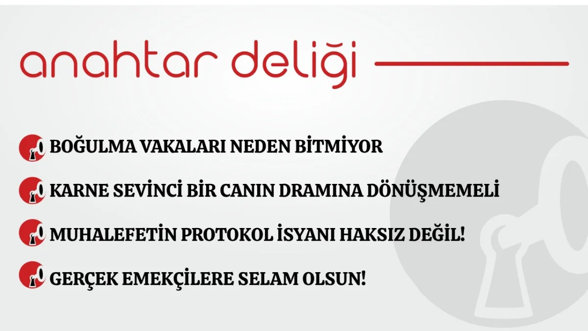 Anahtar Deliği 05.07.2026 Boğulma vakaları neden bitmiyor?